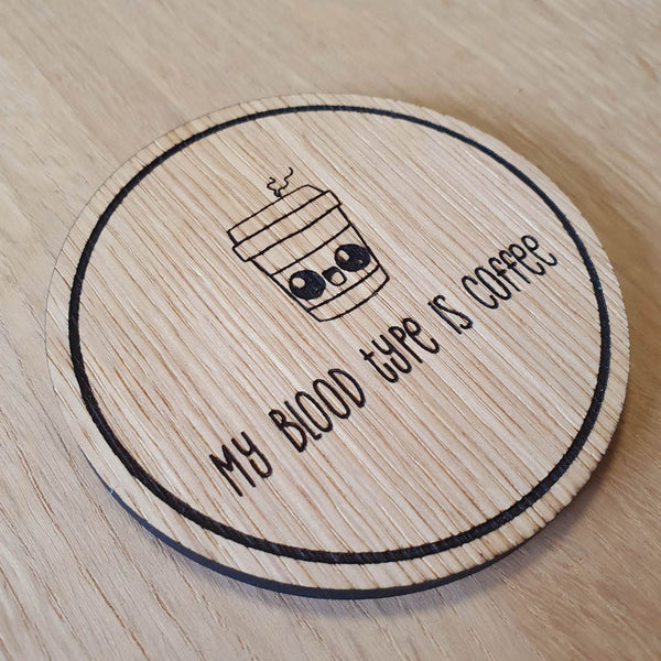 Laser cut wooden coaster personalised. Coffee blood Type Pun