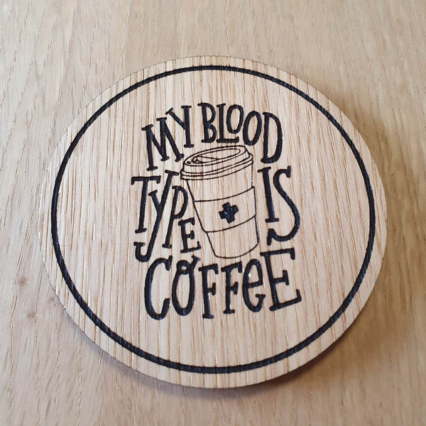 Laser cut wooden coaster personalised. Coffee blood Type Pun design2