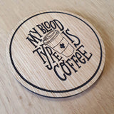 Laser cut wooden coaster personalised. Coffee blood Type Pun design2