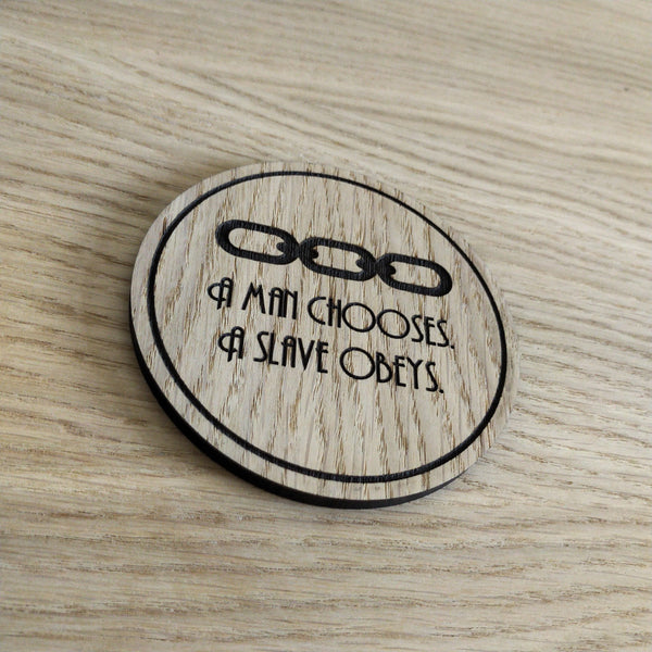 Laser cut wooden coaster personalised. A man chooses, a slave obeys