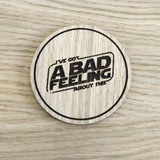 Laser cut wooden coaster personalised. bad feeling about this pun