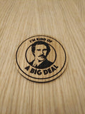 Laser cut wooden coaster personalised. Ron Burgandy Big Deal