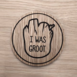 Laser cut wooden coaster personalised. I Was Groot