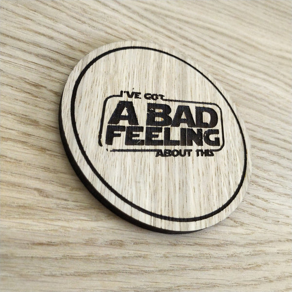 Laser cut wooden coaster personalised. bad feeling about this pun