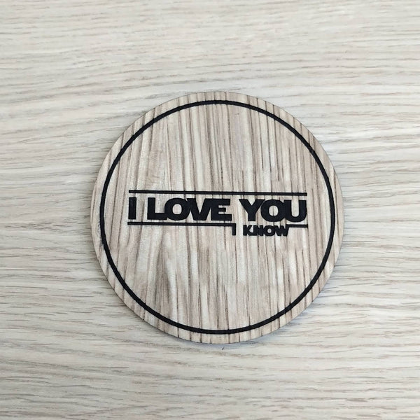 Laser cut wooden coaster personalised. I love you, I know. pun quote