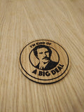Laser cut wooden coaster personalised. Ron Burgandy Big Deal