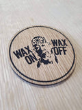 Laser cut wooden coaster personalised. Wax on wax off