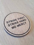 Laser cut wooden coaster personalised. strike first hard no mercy