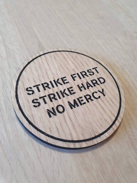 Laser cut wooden coaster personalised. strike first hard no mercy