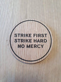 Laser cut wooden coaster personalised. strike first hard no mercy