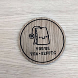 Laser cut wooden coaster personalised. Tea-riffic pun