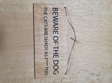 Beware of Dog and Cats Sign: Lasercut Oak Veneer