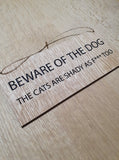 Beware of Dog and Cats Sign: Lasercut Oak Veneer