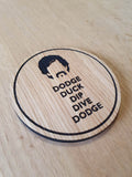Laser cut wooden coaster. Dodge Duck Dip Dive Inspirational Quote - Unique Gift lasercut