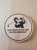 Laser cut wooden coaster. Happy Gilmore Breakfast Inspirational Quote - Unique Gift lasercut