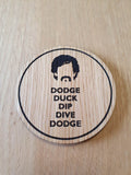 Laser cut wooden coaster. Dodge Duck Dip Dive Inspirational Quote - Unique Gift lasercut