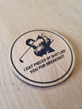 Laser cut wooden coaster. Happy Gilmore Breakfast Inspirational Quote - Unique Gift lasercut