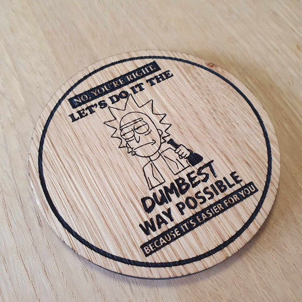 Laser cut wooden coaster. Dumbest and Easiest Way Rick quote - Unique Gift lasercut