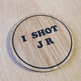 Dallas TV Show Coaster: Laser Cut Oak Veneer, I Shot JR