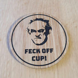 Father Ted Coaster: Laser Cut Oak Veneer 'Feck Off Cup' Quote