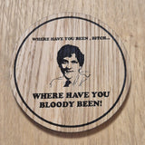 Laser cut wooden coaster. Summer Heights High Mr G Where have you bloody been - Unique Gift lasercut