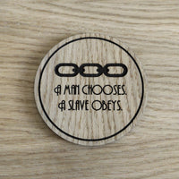 Laser cut wooden coaster personalised. A man chooses, a slave obeys