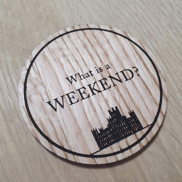 Laser cut wooden coaster personalised. Downton Abbey - Weekend Quote