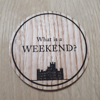 Laser cut wooden coaster personalised. Downton Abbey - Weekend Quote