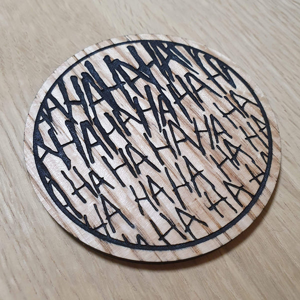 Laser cut wooden coaster personalised. Laughter HAHA. Getting crazier