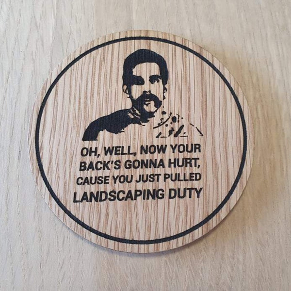 Laser cut wooden coaster personalised. Happy Gilmore movie quote. Landscaping Duty