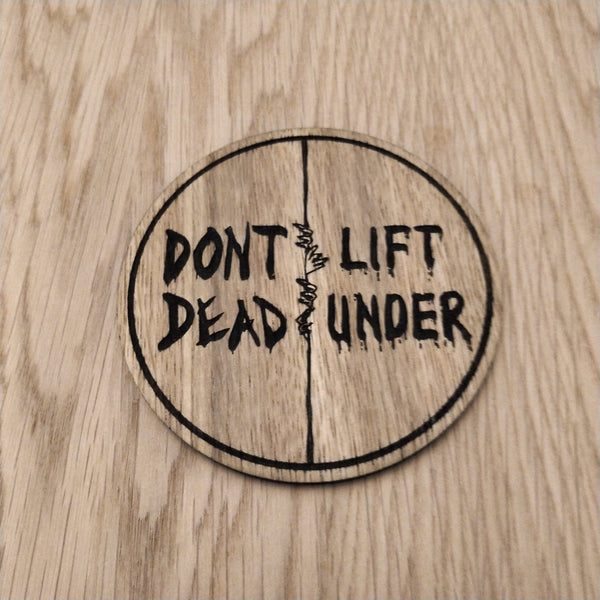 Laser cut wooden coaster. Walking Dead Zombie pun Dont lift, Dead under  - Unique Gift lasercut