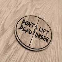 Laser cut wooden coaster. Walking Dead Zombie pun Dont lift, Dead under  - Unique Gift lasercut