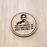 Laser cut wooden coaster. Happy Gilmore movie quote. Glass of shut the hell up  - Unique Gift lasercut