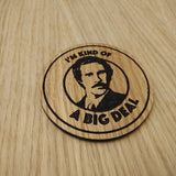 Laser cut wooden coaster. Ron Burgandy Big Deal  - Unique Gift lasercut