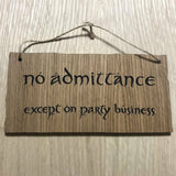 Lasercut wooden sign. LOTR Hobbit No Admittance except on Party Business  - Unique Gift